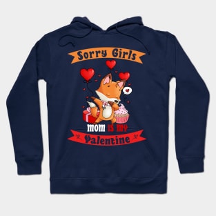 Sorry Girls my mom Is My Valentine Hoodie